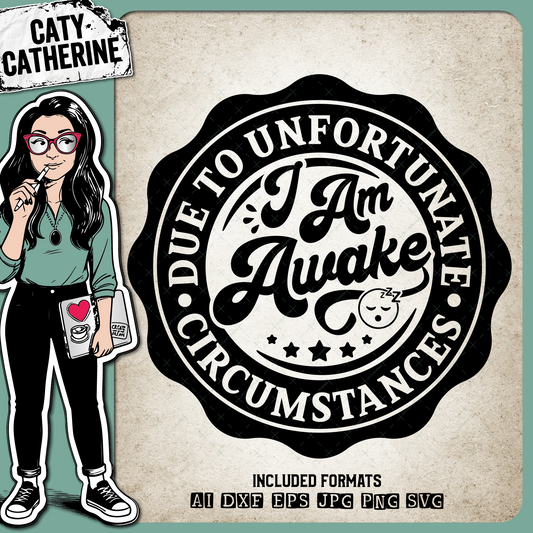 Due To Unfortunate Circumstances I Am Awake Funny Tired Exhausted Quote – Quotes & Sayings SVG Design by Caty Catherine