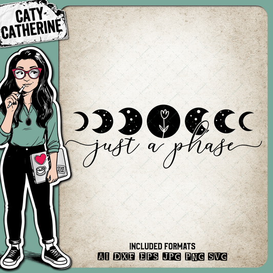 Just a Phase Moon Quote – Quotes & Sayings SVG Design by Caty Catherine