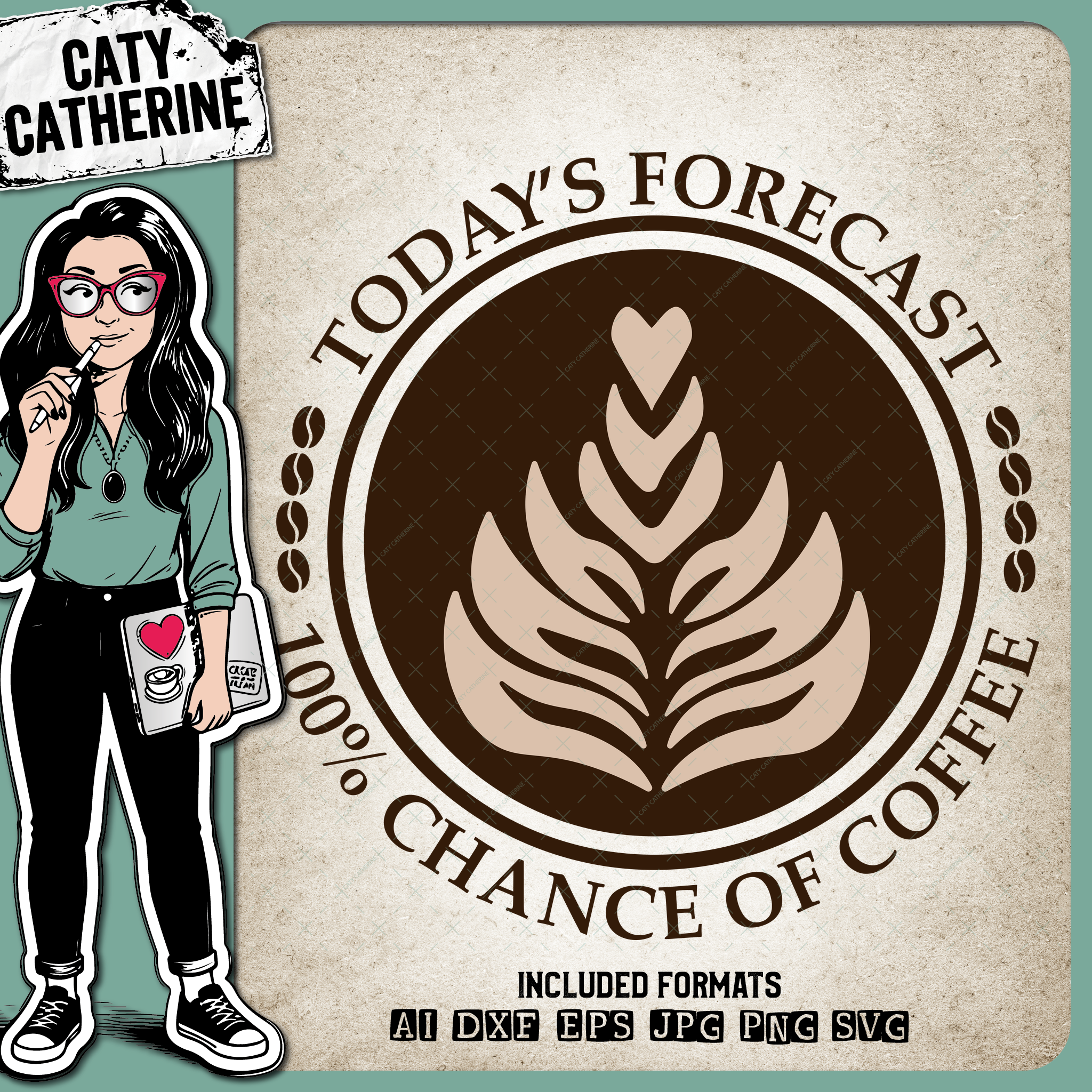 Today's Forecast 100% Chance Of Coffee Funny Quote – Food & Drink SVG Design by Caty Catherine