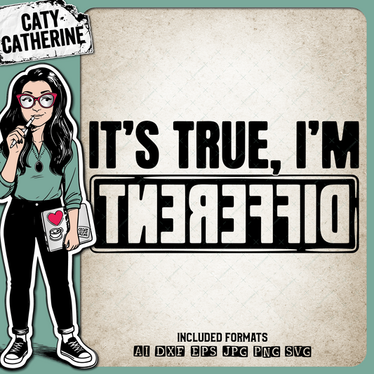 It's True, I'm Different Quote – Quotes & Sayings SVG Design by Caty Catherine