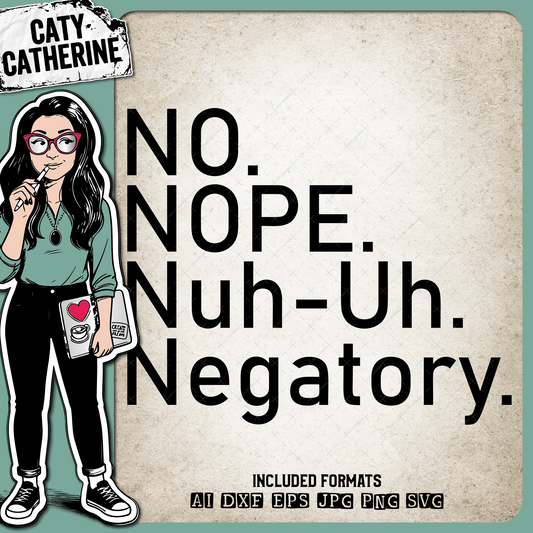 No Nope Nuh-Uh Negatory Funny Quote – Quotes & Sayings SVG Design by Caty Catherine