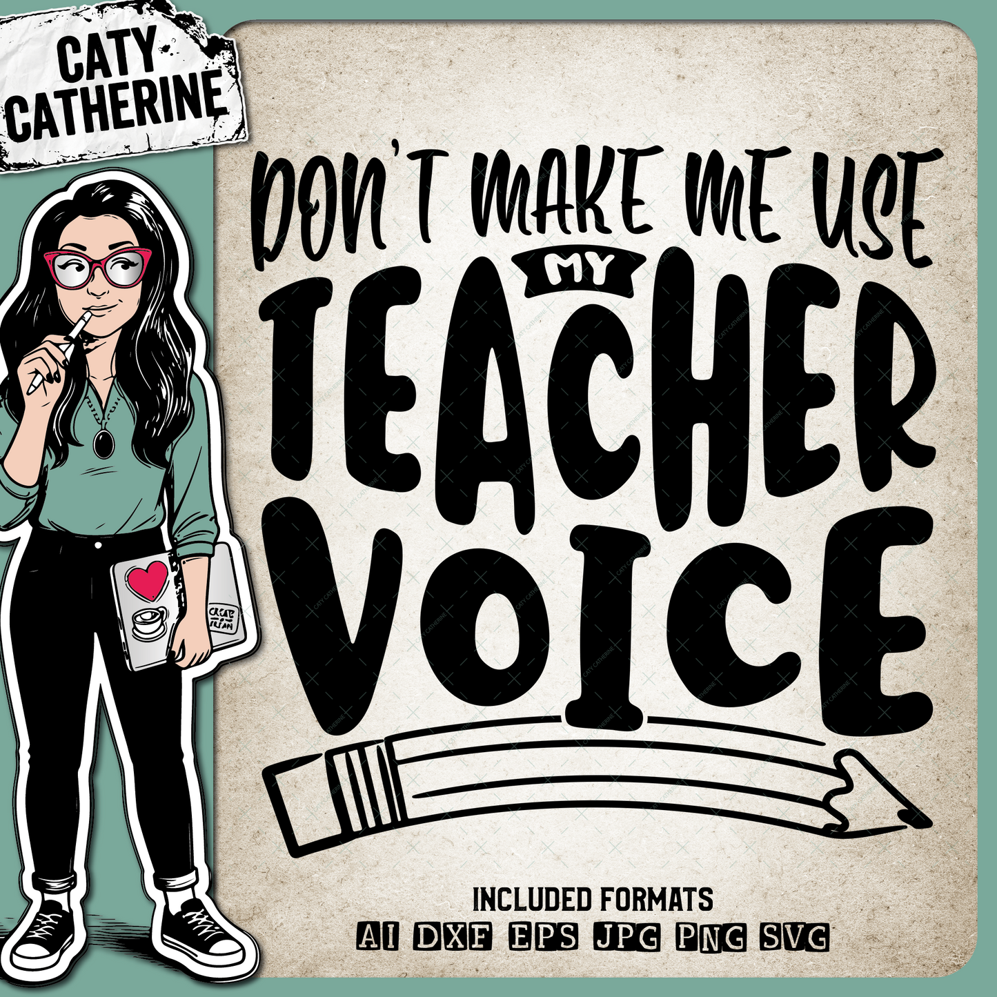 Don't Make Me Use My Teacher Voice Funny Quote – Education SVG Design by Caty Catherine