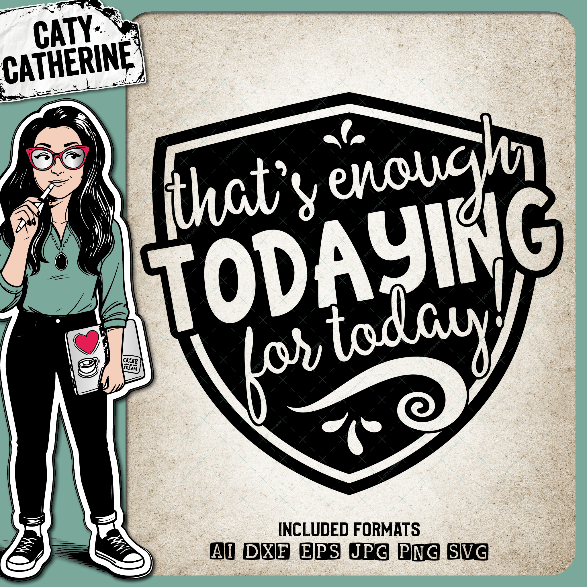 That's Enough Todaying For Today Funny Adult Quote – Quotes & Sayings SVG Design by Caty Catherine