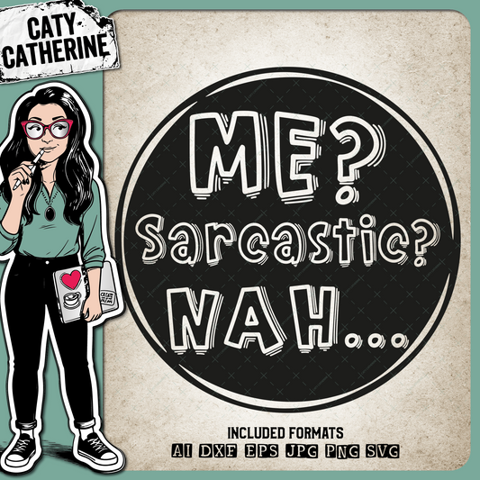 Me Sarcastic Nah Funny Sarcasm Quote – Quotes & Sayings SVG Design by Caty Catherine