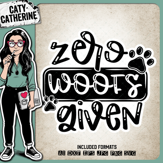 Zero Woofs Given Funny Quote – Quotes & Sayings SVG Design by Caty Catherine