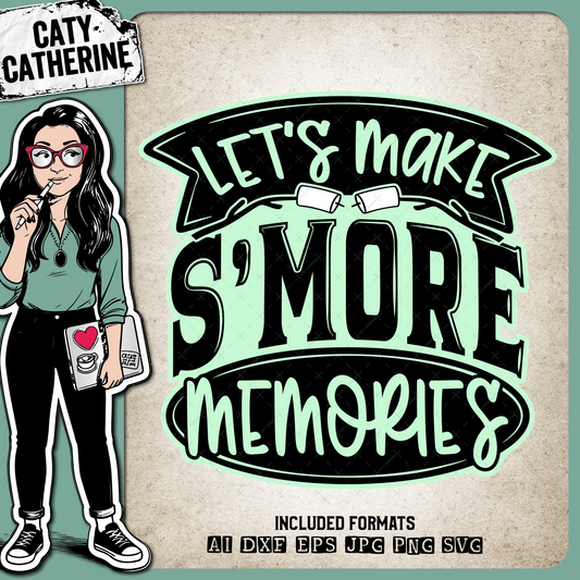 Let's Make S'more Memories Camping Camp Campfire Quote – Quotes & Sayings SVG Design by Caty Catherine