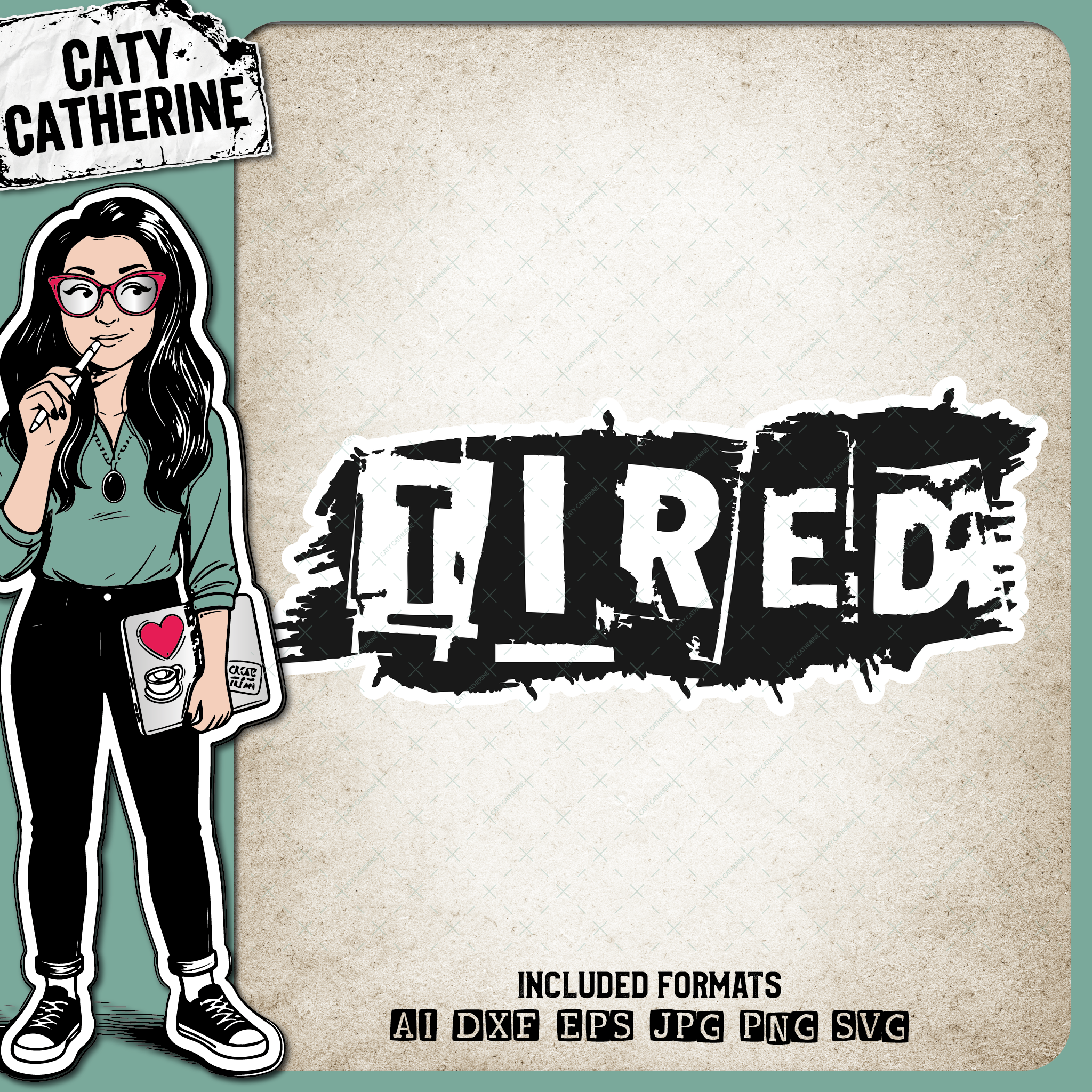 Tired Grunge Distressed Graphic – Quotes & Sayings SVG Design by Caty Catherine
