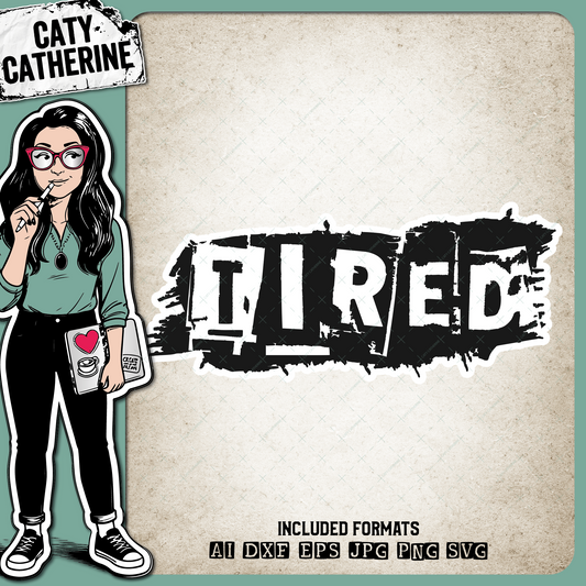 Tired Grunge Distressed Graphic – Quotes & Sayings SVG Design by Caty Catherine