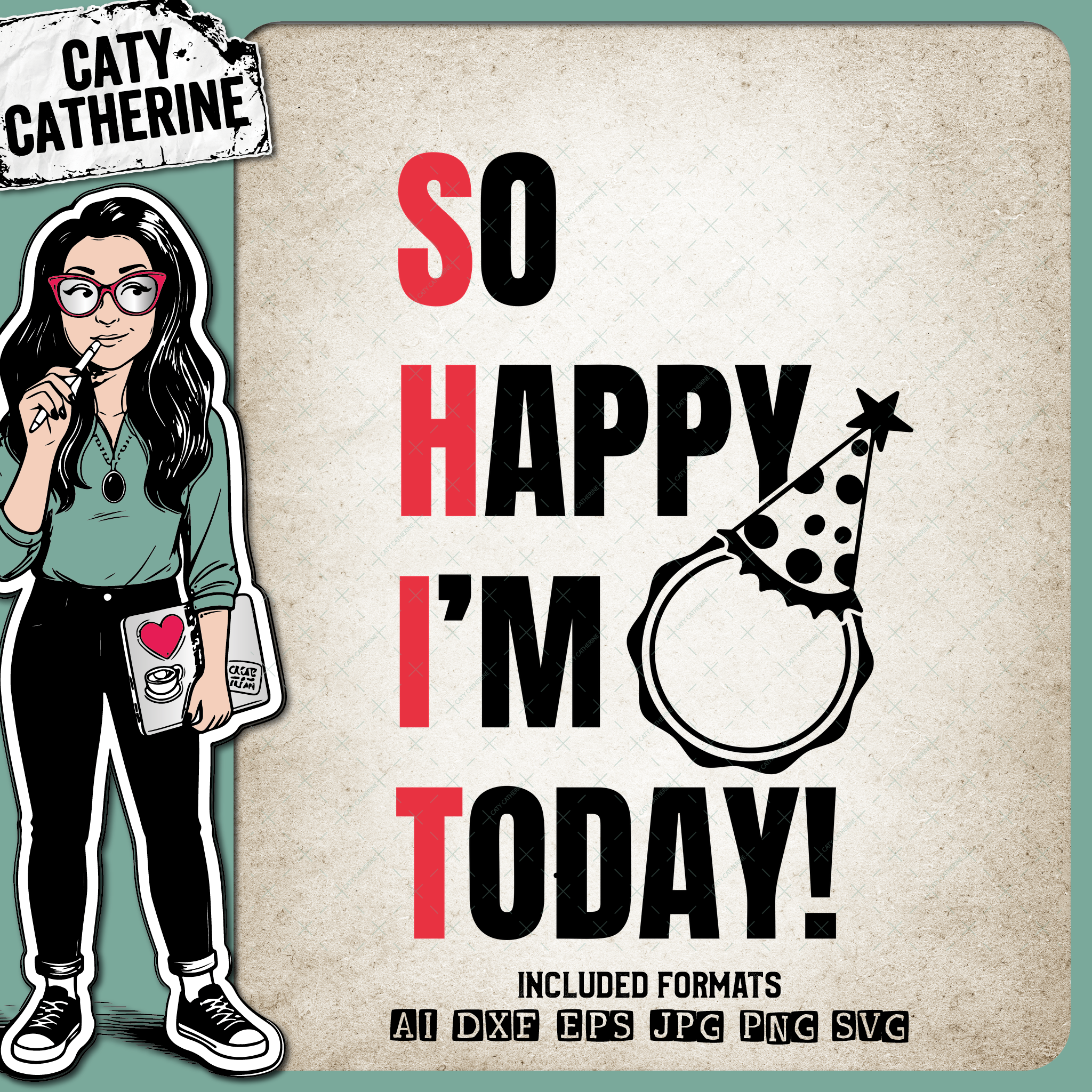 Funny So Happy I'm XX Today Blank Add Your Own Age – Birthday SVG Design by Caty Catherine