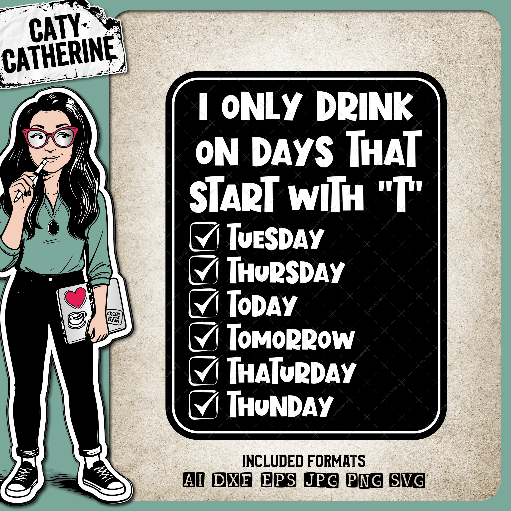 I Only Drink On Days That Start With T Funny Drinking Alcohol Quote – Food & Drink SVG Design by Caty Catherine