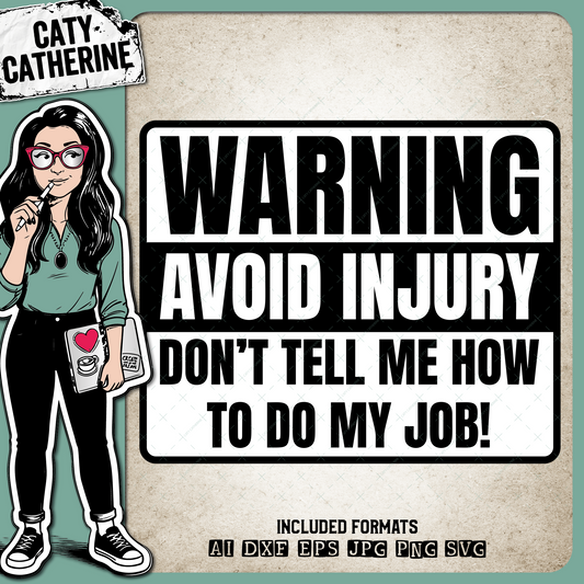 Warning Avoid Injury Don't Tell Me How To Do My Job – Occupations SVG Design by Caty Catherine