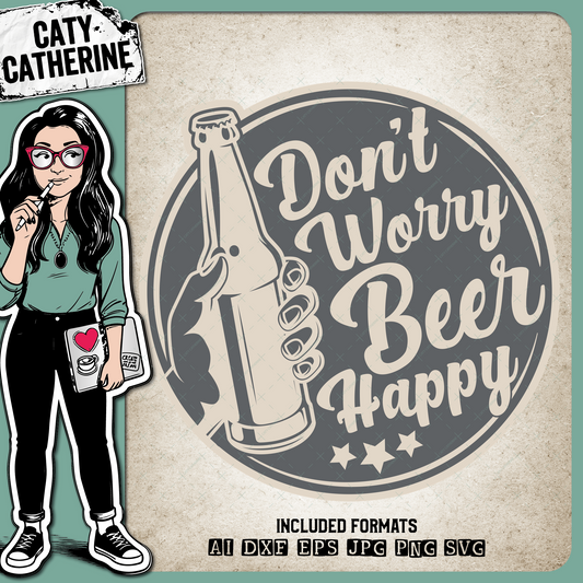 Don't Worry Beer Happy Funny Beer Alcohol Inspirational Quote – Quotes & Sayings SVG Design by Caty Catherine