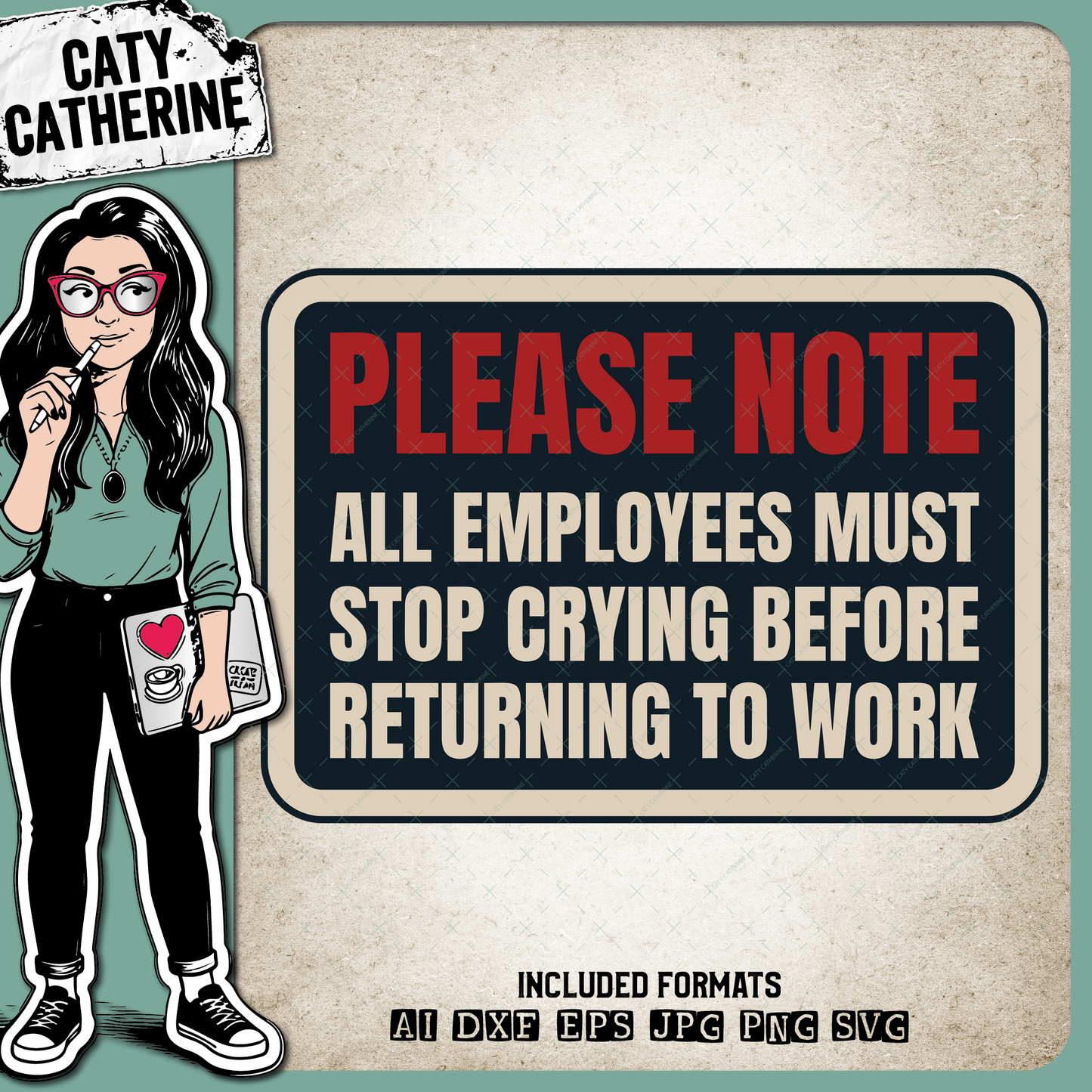 Please Note All Employees Must Stop Crying Before Returning To Work Funny Quote – Occupations SVG Design by Caty Catherine