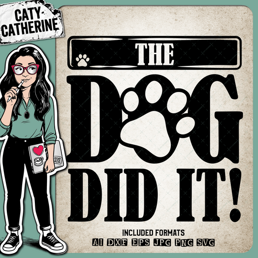 The Dog Did It Funny Pet Quote – Pets & Animals SVG Design by Caty Catherine