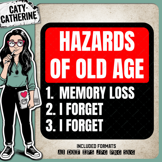 Hazards Of Old Age Funny Sign Quote – Birthday SVG Design by Caty Catherine