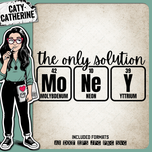 The Only Solution Money Funny Periodic Table Elements Quote – Quotes & Sayings SVG Design by Caty Catherine