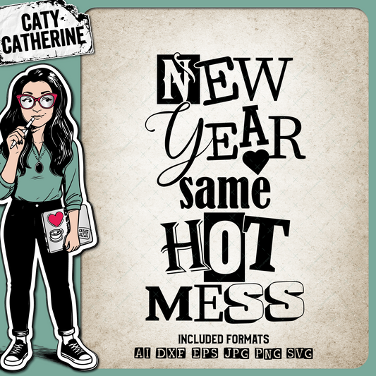New Year Same Hot Mess Funny Quote – SVG Design by Caty Catherine