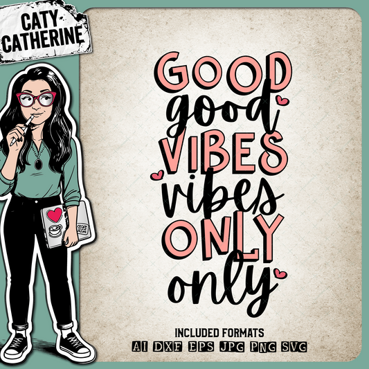 Good Vibes Only Quote – Quotes & Sayings SVG Design by Caty Catherine