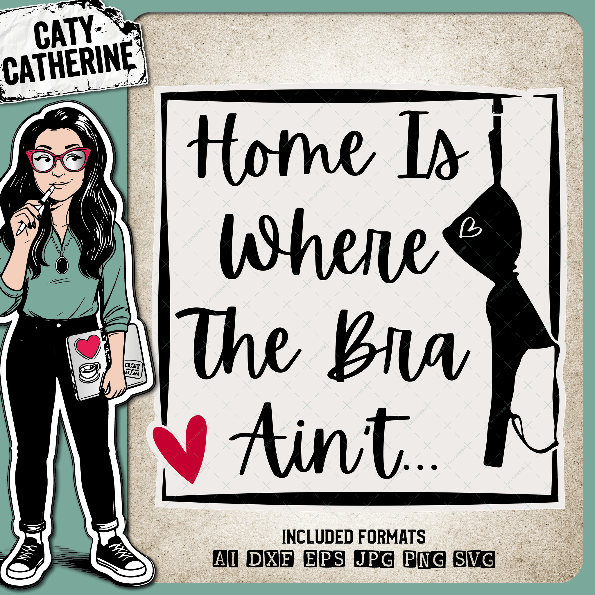 Home Is Where The Bra Ain't Funny Quote – Home Decor SVG Design by Caty Catherine
