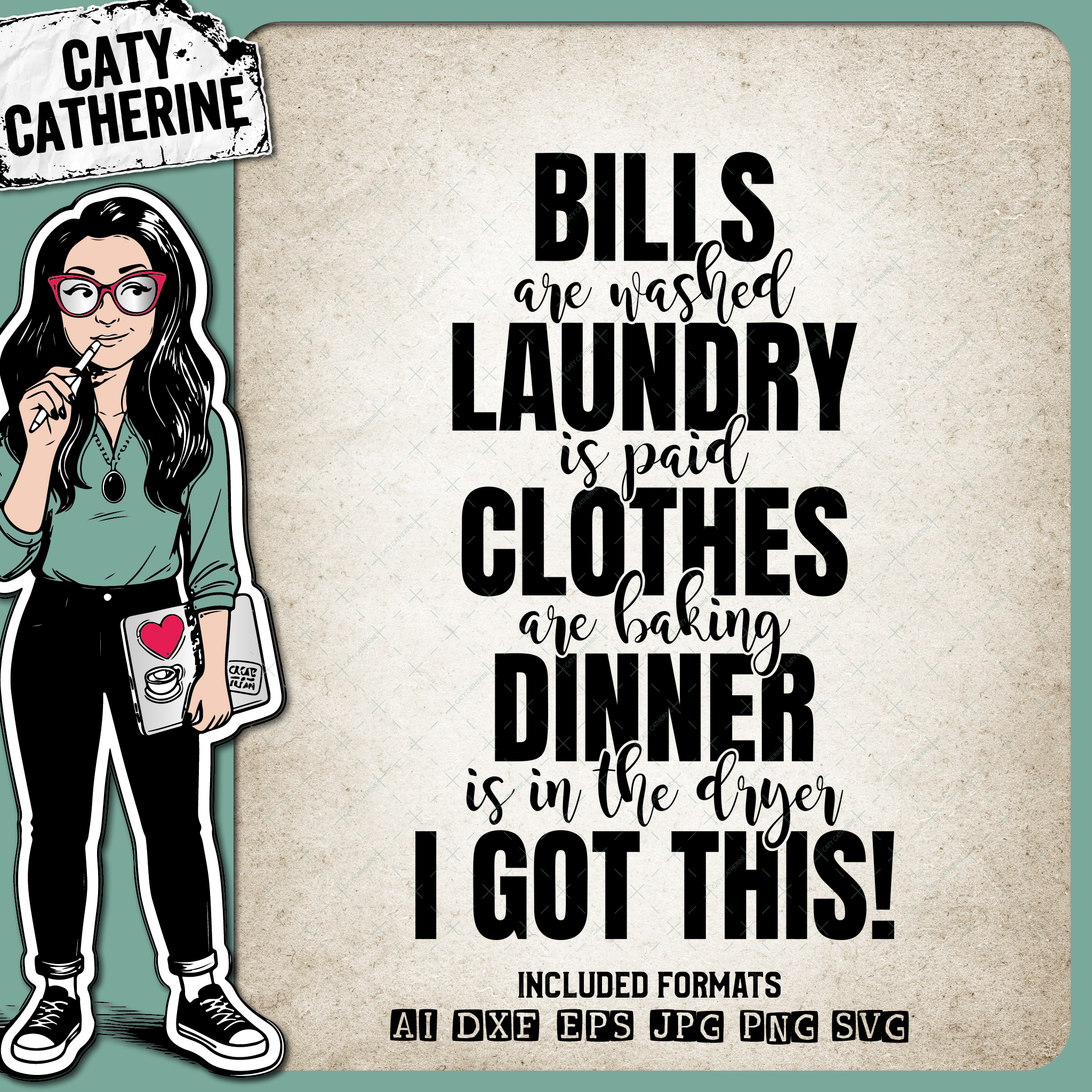 Funny Stressed Quote Bills Washed Laundry Paid Clothes Baking Dinner Dryer I Got This – Home Decor SVG Design by Caty Catherine