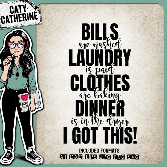 Funny Stressed Quote Bills Washed Laundry Paid Clothes Baking Dinner Dryer I Got This – Home Decor SVG Design by Caty Catherine