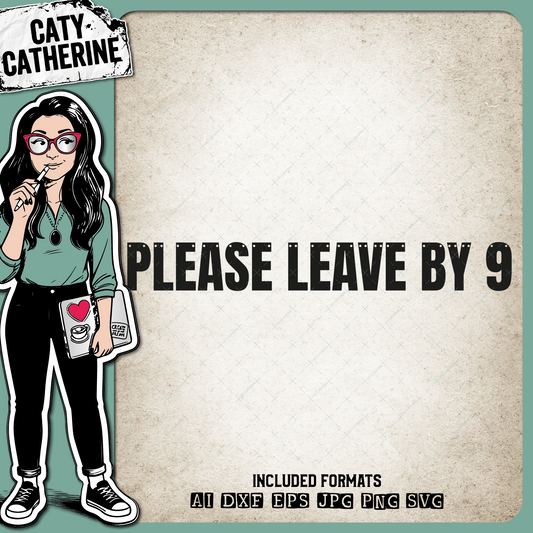 Please Leave By 9 Funny DIY Party Banner Template – Home Decor SVG Design by Caty Catherine