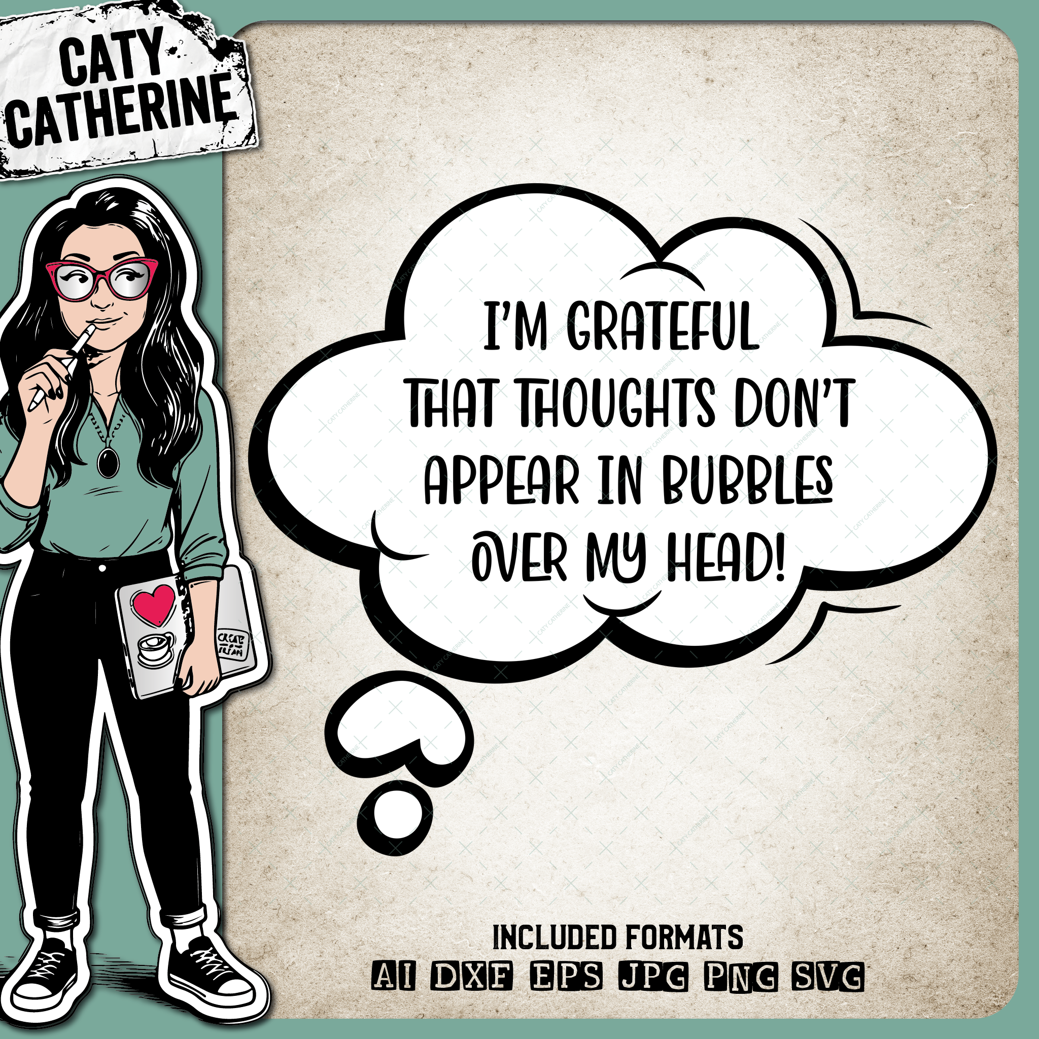 I'm Grateful That Thoughts Don't Appear In Bubbles Over My Head Funny Quote – Quotes & Sayings SVG Design by Caty Catherine