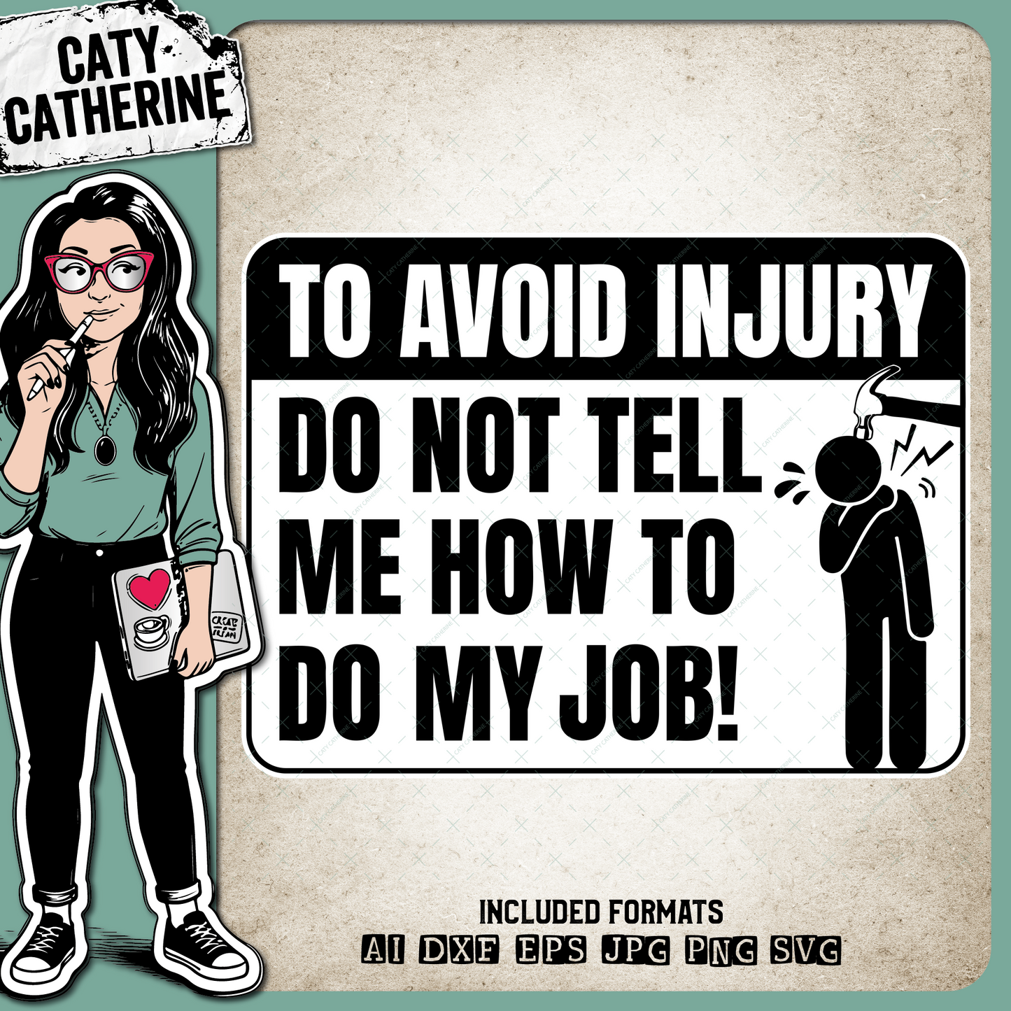 To Avoid Injury Do Not Tell Me How To Do My Job Funny Quote DIY Sign – Occupations SVG Design by Caty Catherine