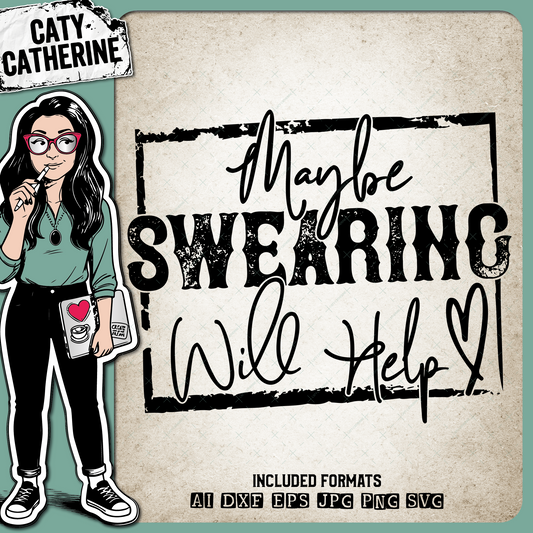 Maybe Swearing Will Help Funny Quote – Quotes & Sayings SVG Design by Caty Catherine