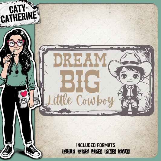 Dream Big Little Cowboy Sign – Western SVG Design by Caty Catherine