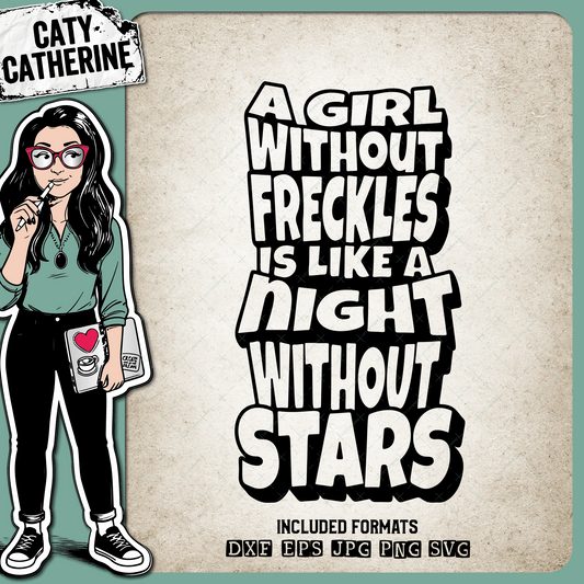 A Girl Without Freckles Is Like A Night Without Stars – Babies & Kids SVG Design by Caty Catherine
