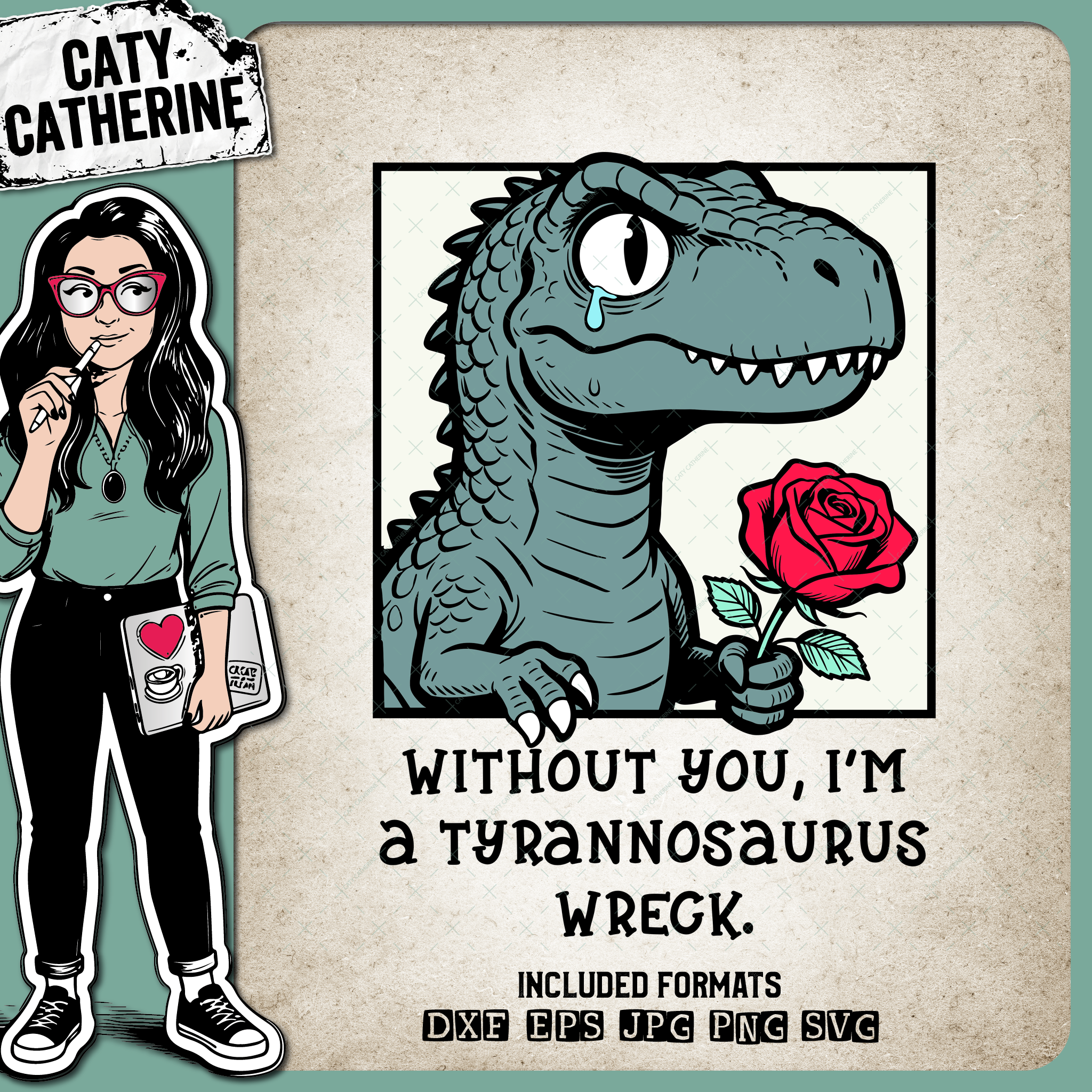 Without You I'm A Tyrannosaurus Wreck – Valentine’s Day SVG Design by Caty Catherine