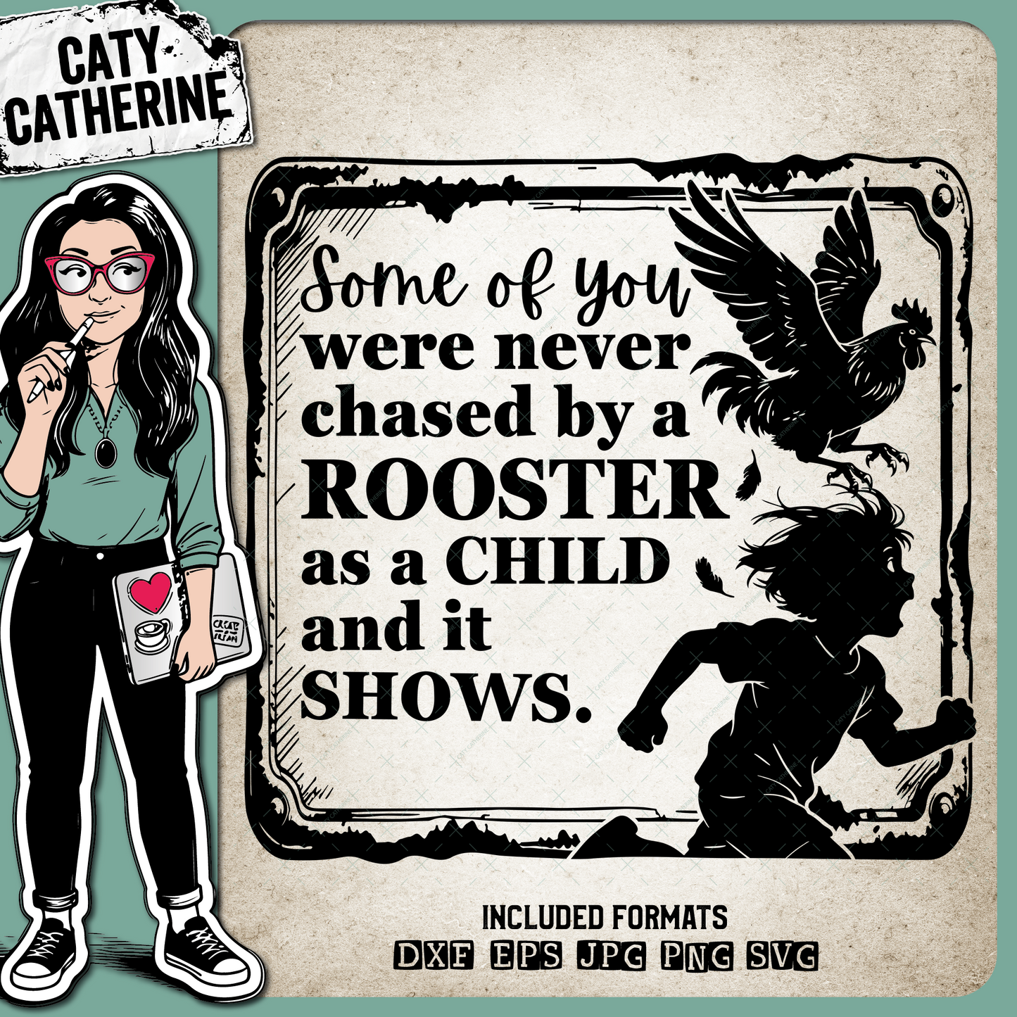 Some Of You Were Never Chased By A Rooster As A Child And It Shows – Quotes & Sayings SVG Design by Caty Catherine