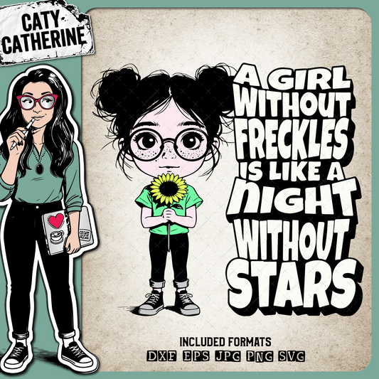 A Girl Without Freckles Is Like A Night Without Stars – Babies & Kids SVG Design by Caty Catherine