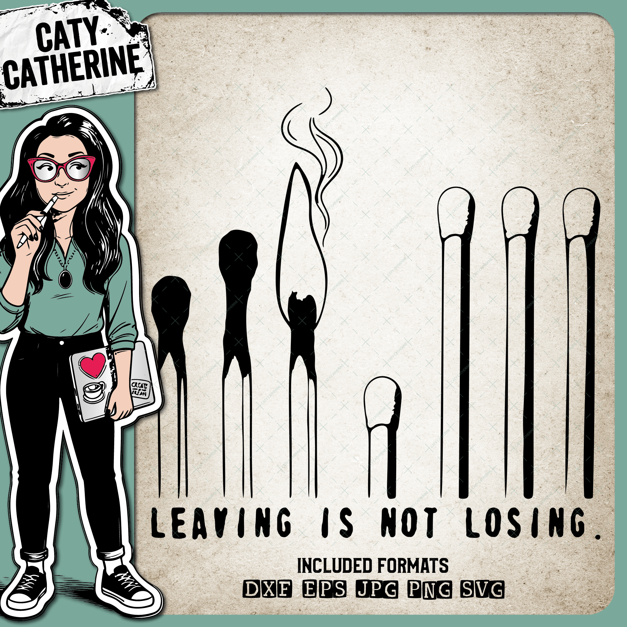 Matches Leaving Is Not Losing – Quotes & Sayings SVG Design by Caty Catherine