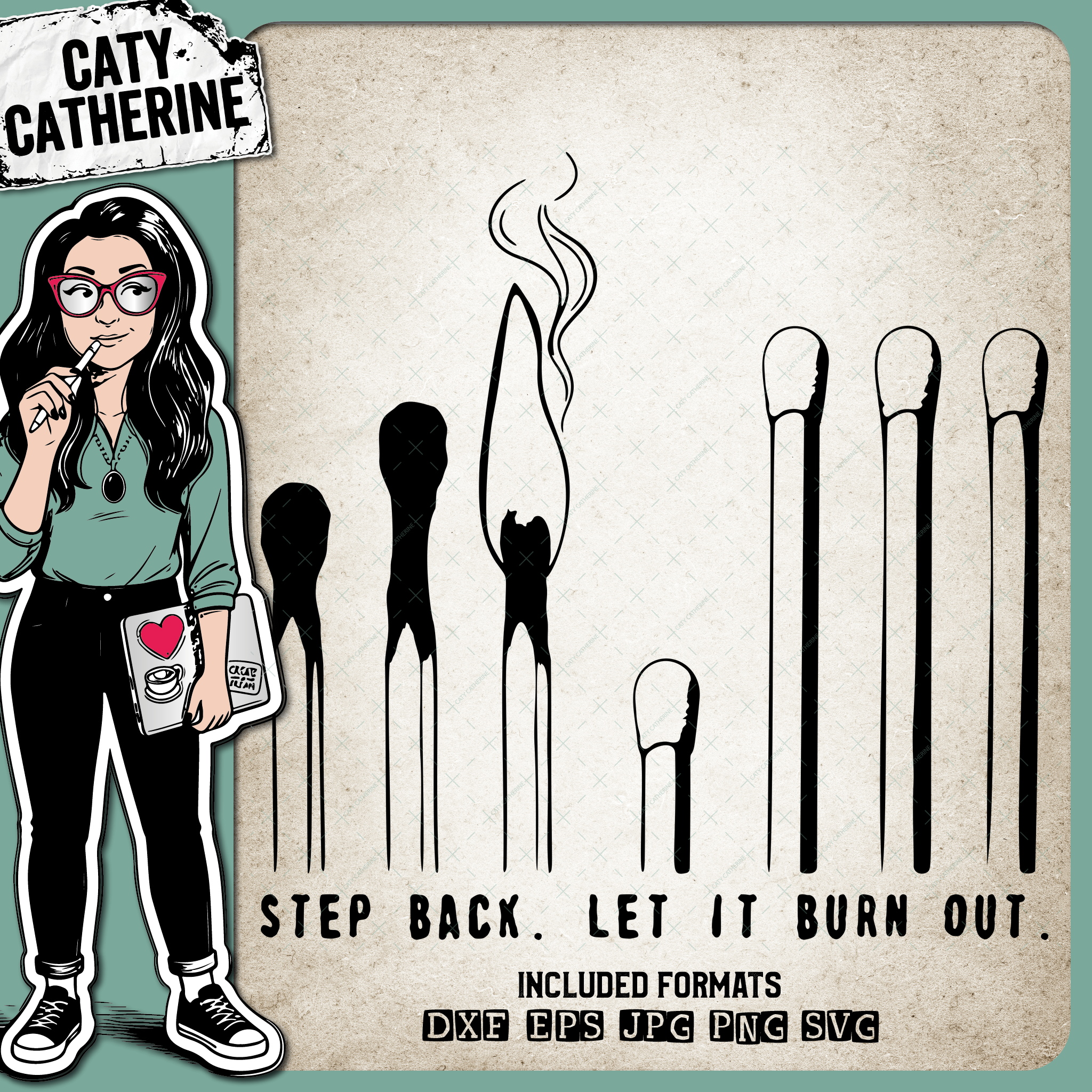 Matches Step Back Let It Burn Out – Quotes & Sayings SVG Design by Caty Catherine