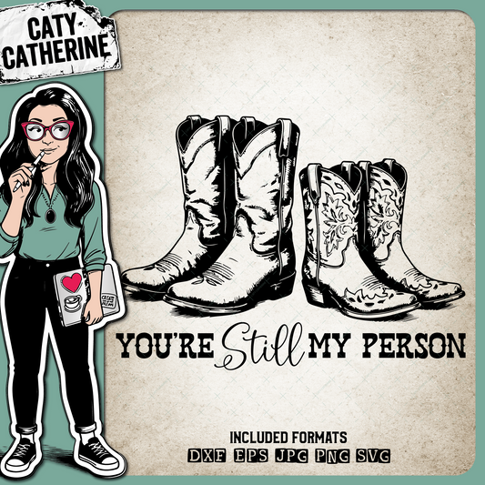 Couples Pair of Cowboy Boots You're Still My Person – Western SVG Design by Caty Catherine