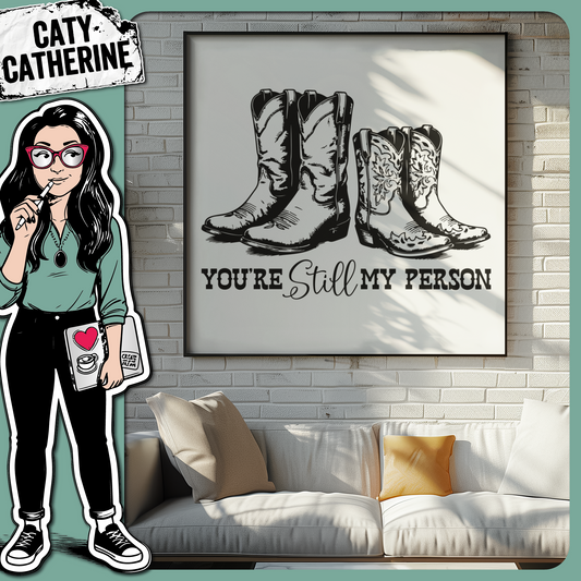 Couples Pair of Cowboy Boots You're Still My Person – Western SVG Design by Caty Catherine