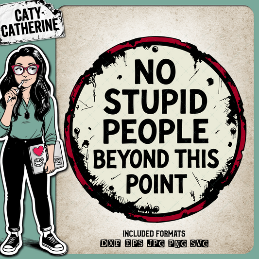Circle Tin Sign No Stupid People Beyond This Point – Quotes & Sayings SVG Design by Caty Catherine