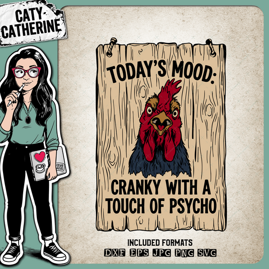 Funny Wooden Cockerel Sign Today's Mood Cranky With A Touch of Psycho – Quotes & Sayings SVG Design by Caty Catherine