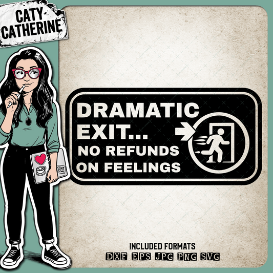 Funny Health & Safety Sign Dramatic Exit No Refunds On Feelings – Quotes & Sayings SVG Design by Caty Catherine