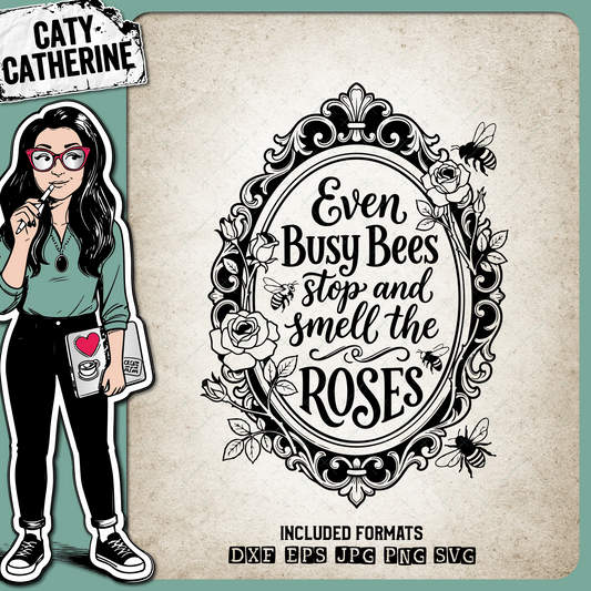 Even Busy Bees Stop and Smell the Roses Antique Frame Sign – Quotes & Sayings SVG Design by Caty Catherine