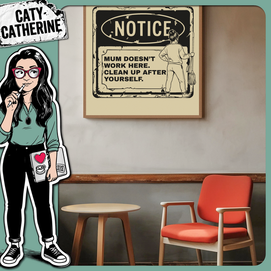 Mum Doesn’t Work Here Clean Up After Yourself Notice Sign – Home Decor SVG Design by Caty Catherine