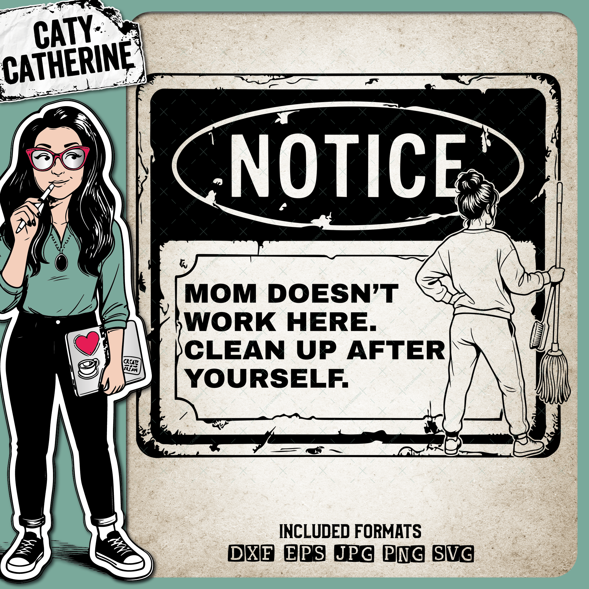 Mom Doesn’t Work Here Clean Up After Yourself Notice Sign – Home Decor SVG Design by Caty Catherine
