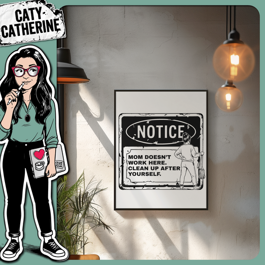 Mom Doesn’t Work Here Clean Up After Yourself Notice Sign – Home Decor SVG Design by Caty Catherine