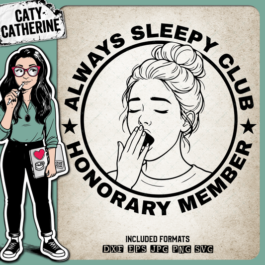 Always Sleepy Club Honorary Member Tired Woman Funny – Quotes & Sayings SVG Design by Caty Catherine