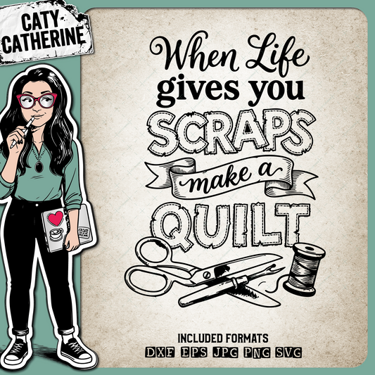 When Life Gives You Scraps Make A Quilt – Crafting SVG Design by Caty Catherine