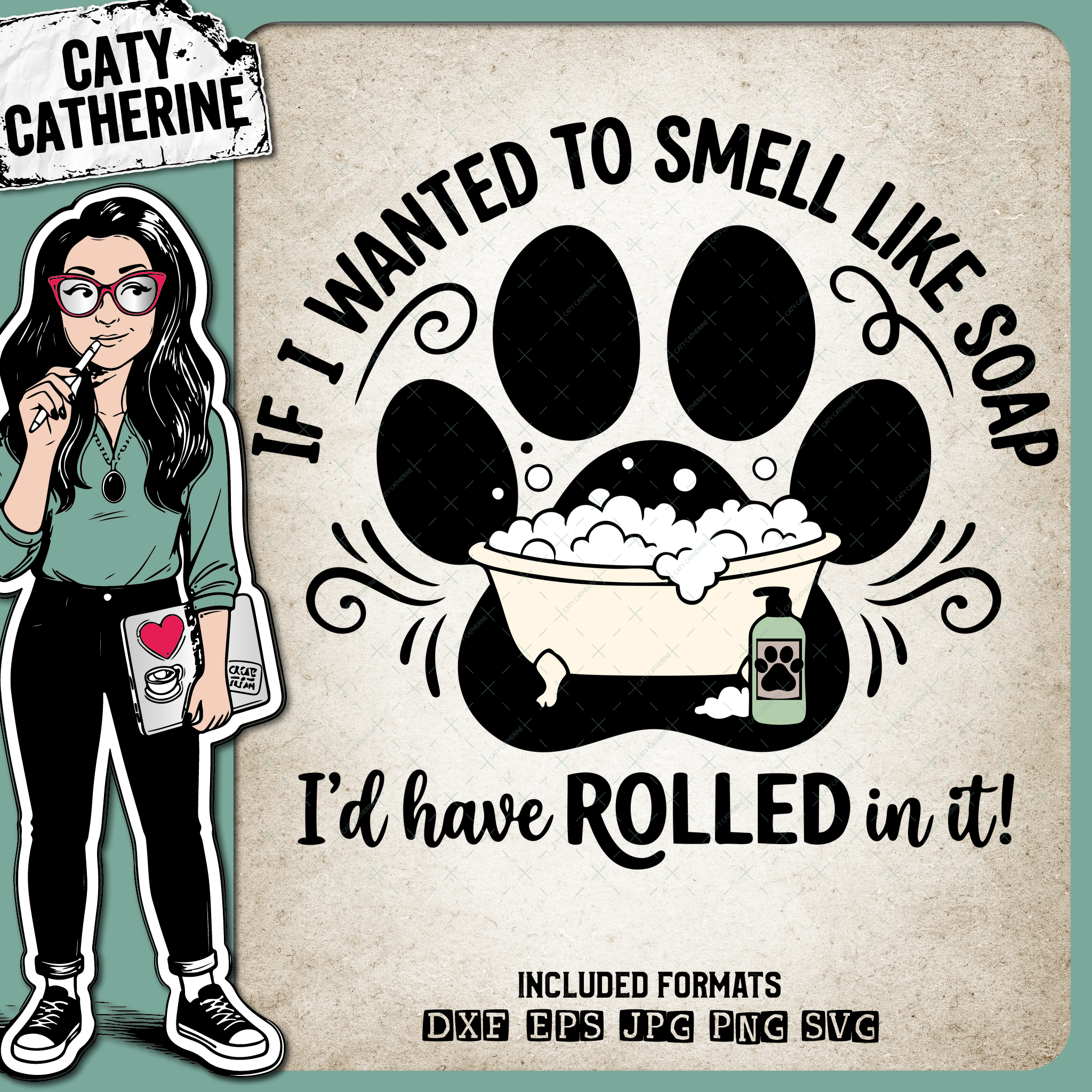 If I Wanted To Smell Like Soap I'd Have Rolled In It Funny Dog Quote – Quotes & Sayings SVG Design by Caty Catherine