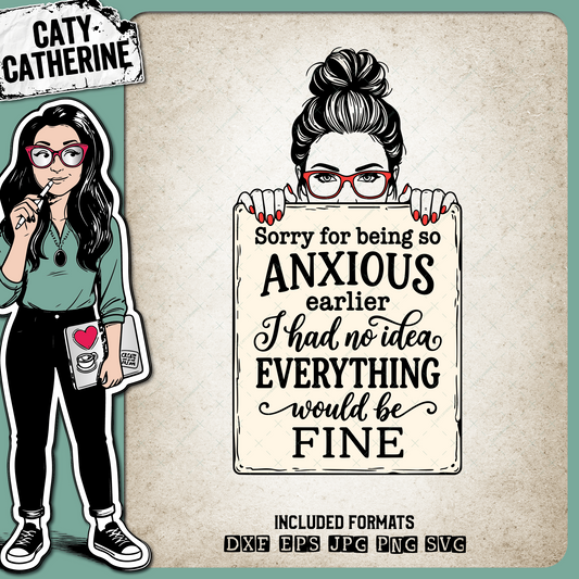 Sorry For Being So Anxious Funny Quote – Quotes & Sayings SVG Design by Caty Catherine