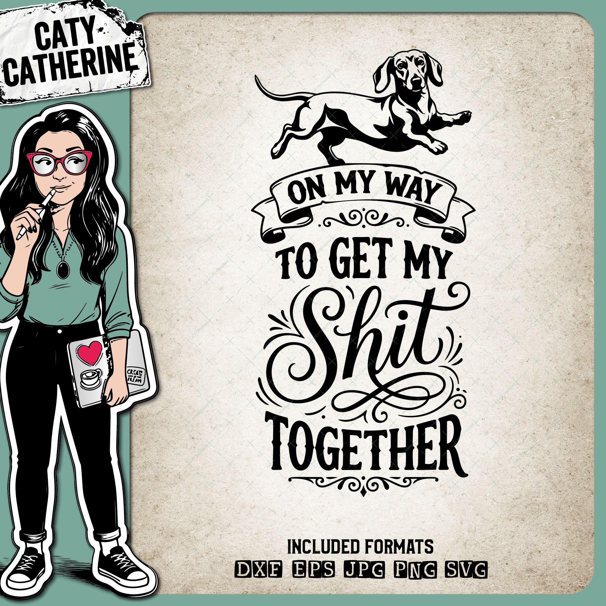 Funny Quote Dachshund On My Way To Get My Shit Together – Quotes & Sayings SVG Design by Caty Catherine